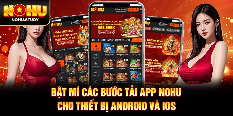 Bật mí các bước tải app NOHU cho thiết bị Android và IOS