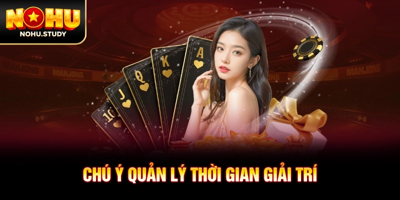 Chú ý quản lý thời gian giải trí