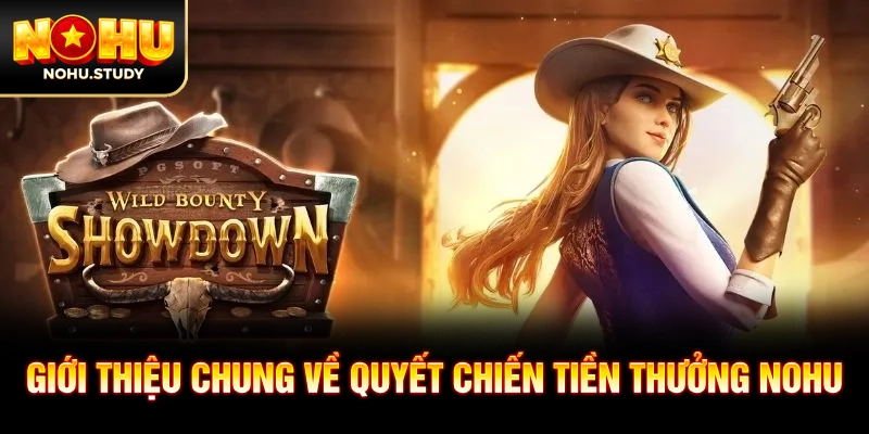 Giới thiệu chung về Quyết Chiến Tiền Thưởng NOHU