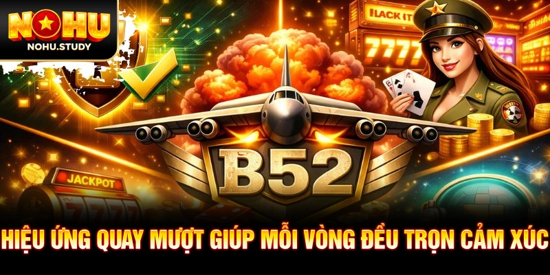 Hiệu ứng quay mượt giúp mỗi vòng đều trọn cảm xúc