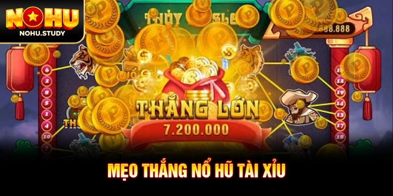 Mẹo thắng nổ hũ tài xỉu