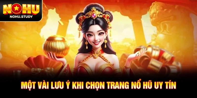 Một vài lưu ý khi chọn trang nổ hũ uy tín