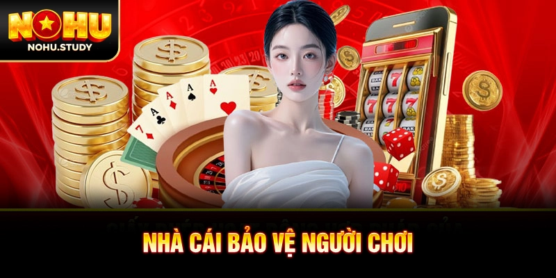 Nhà cái bảo vệ người chơi