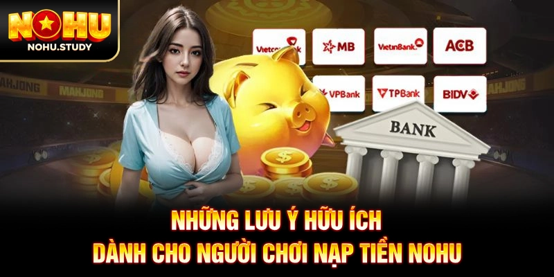 Những lưu ý hữu ích dành cho người chơi nạp tiền NOHU