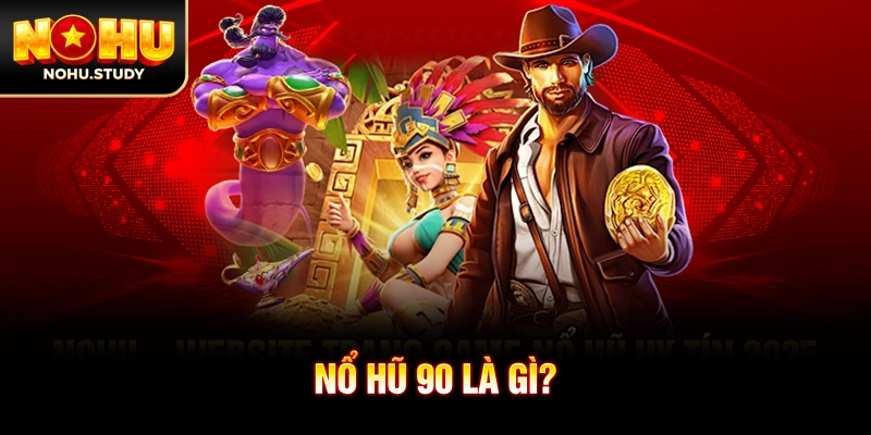 Nổ hũ 90 là gì?