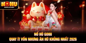 Nổ Hũ GO88 - Quay Ít Vốn Nhưng Ăn Hũ Khủng Nhất 2026