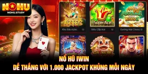 Nổ Hũ IWIN - Dễ Thắng Với 1.000 Jackpot Khủng Mỗi Ngày
