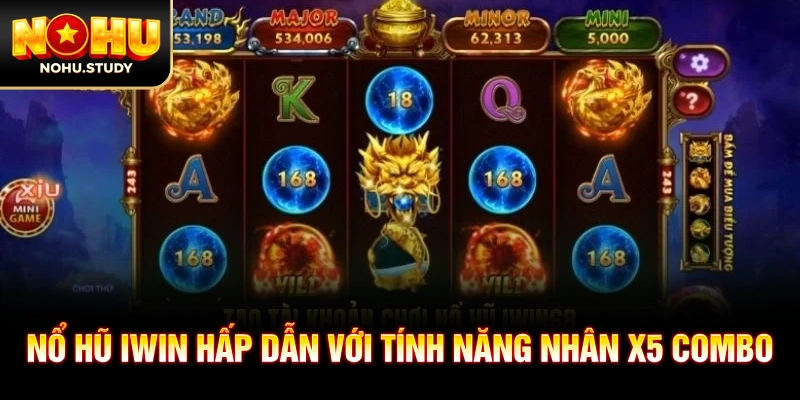 Nổ hũ IWIN hấp dẫn với tính năng nhân x5 combo