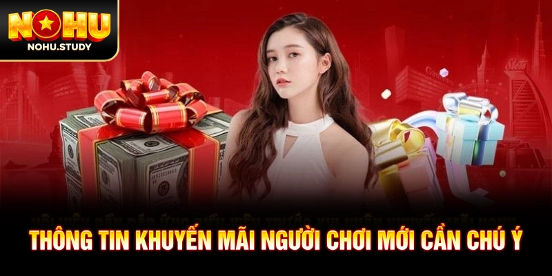 Thông tin khuyến mãi người chơi mới cần chú ý