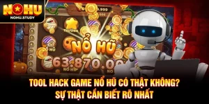 Tool Hack Game Nổ Hũ Có Thật Không? Sự Thật Cần Biết Rõ Nhất